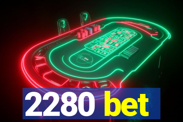 2280 bet